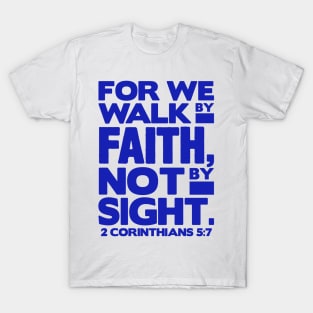 2 Corinthians 5:7 Walk By Faith T-Shirt